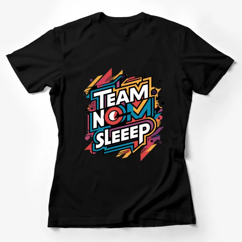 Team No Sleep Colorful Graphic T-Shirt, Vibrant Modern Typography, Fun Casual Wear Female T-Shirt