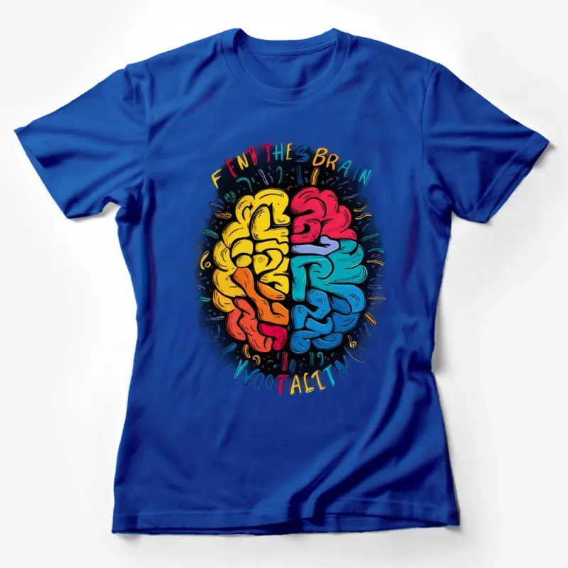 Colorful Brain Art T-Shirt, Creative Mind Tee, Inspirational Graphic Shirt, Feed The Brain Top Female T-Shirt