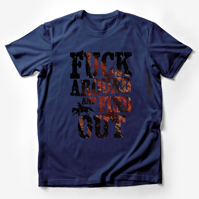 Bold Statement T-Shirt, F**k Around and Find Out Graphic Tee, Distressed Text Unisex Shirt, Trendy Casual Attire Male T-Shirt