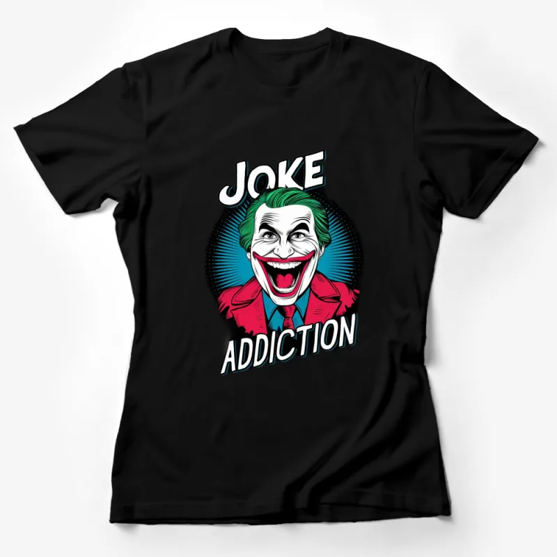 Joker Addiction Graphic Tee, Colorful Comic Style Joker T-Shirt, Unique Pop Culture Apparel, Gift for Comic Fans Female T-Shirt