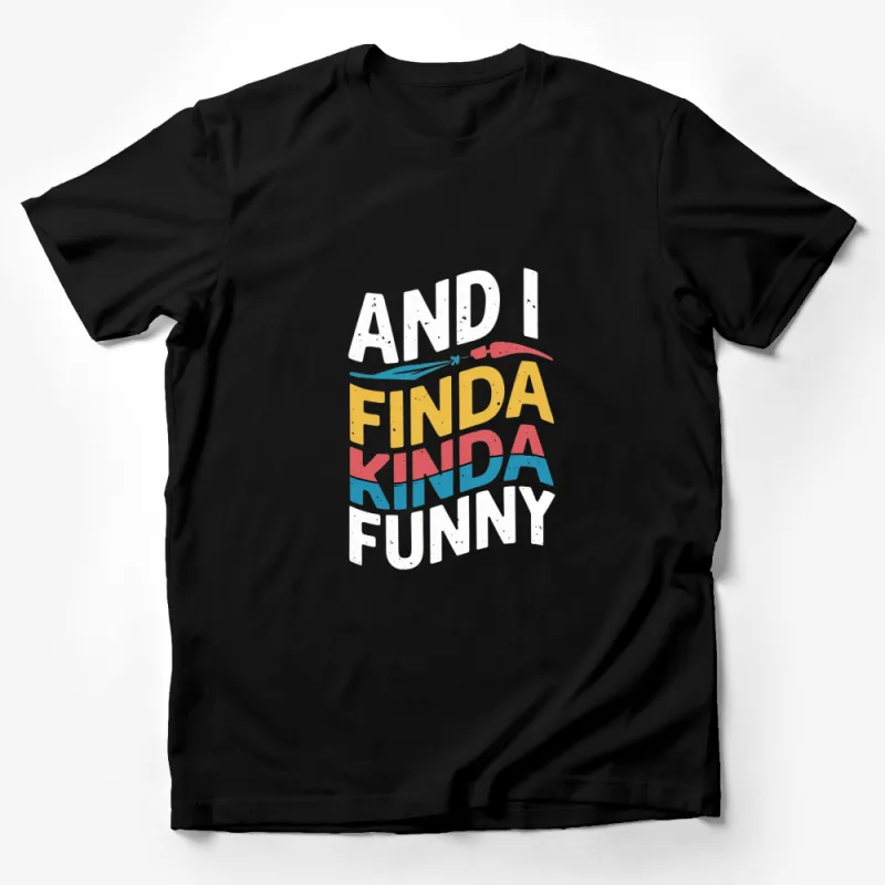 Colorful And I Find It Kinda Funny Quote T-Shirt, Unisex Fashion Tee Male T-Shirt