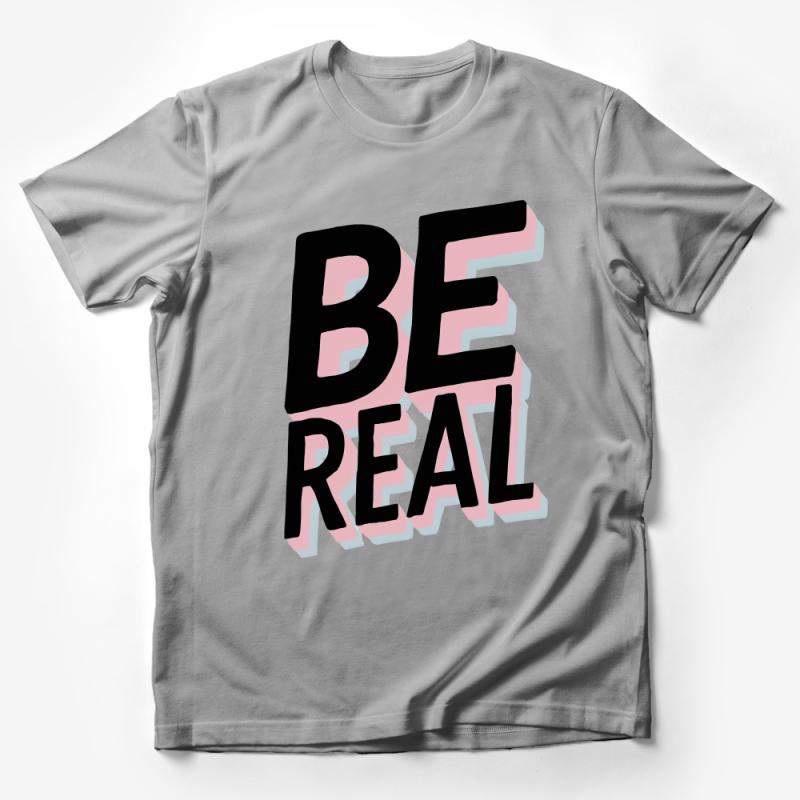 Inspirational Quote T-Shirt, Be Real Slogan, Bold Text Design, Casual Streetwear, Unisex Graphic Tee, Positive Message Apparel Male T-Shirt