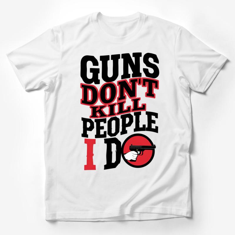 Bold Statement T-Shirt, Guns Don't Kill People Design, Unisex Graphic Tee, Controversial Message Shirt, Casual Streetwear Male T-Shirt