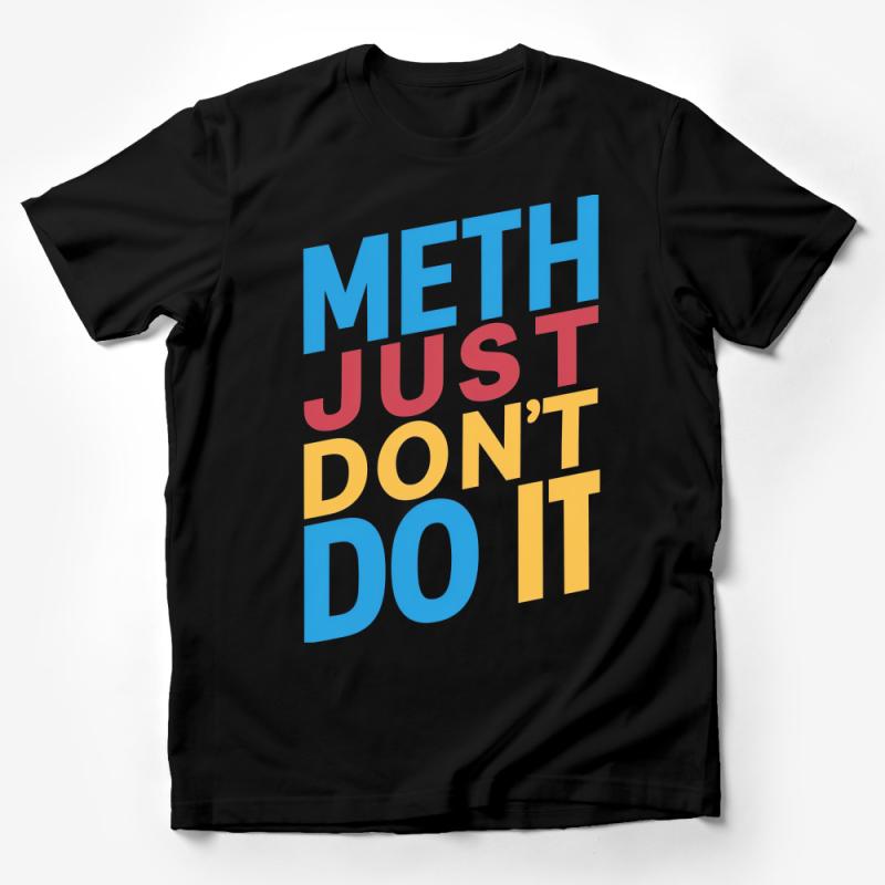 Colorful Meth Just Don't Do It T-Shirt, Anti-Drug Slogan Tee, Unisex Adult and Teen, Bold Text Shirt, Statement Fashion Top Male T-Shirt