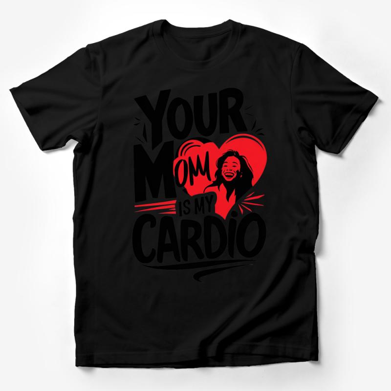 Your Mom Is My Cardio Funny Workout T-Shirt, Humorous Fitness Tee, Gym Enthusiast Gift, Unisex Graphic Shirt for Adults Male T-Shirt