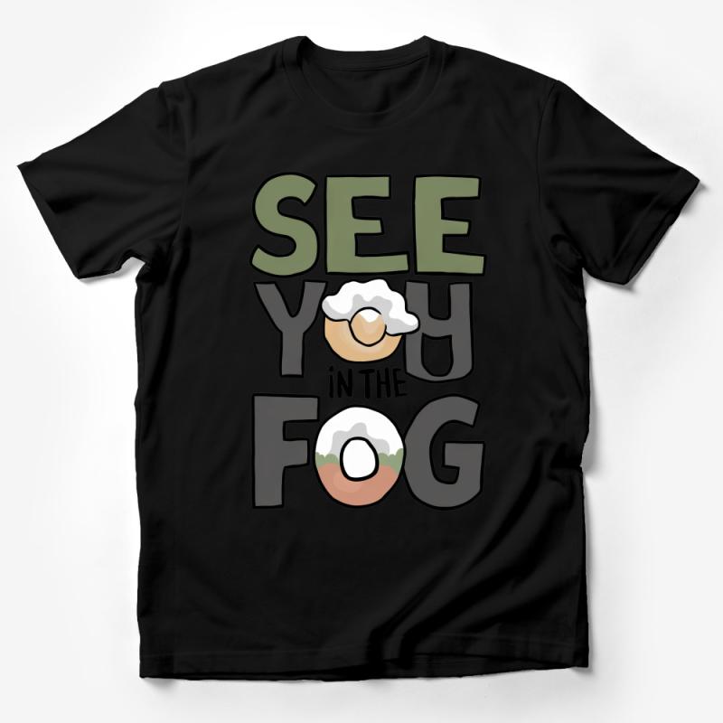 Funny Fog Lover T-Shirt, See You in the Fog Graphic Tee, Casual Streetwear, Unisex Gift for Friends Male T-Shirt