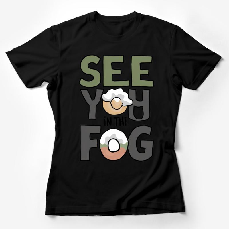 Funny Fog Lover T-Shirt, See You in the Fog Graphic Tee, Casual Streetwear, Unisex Gift for Friends Female T-Shirt