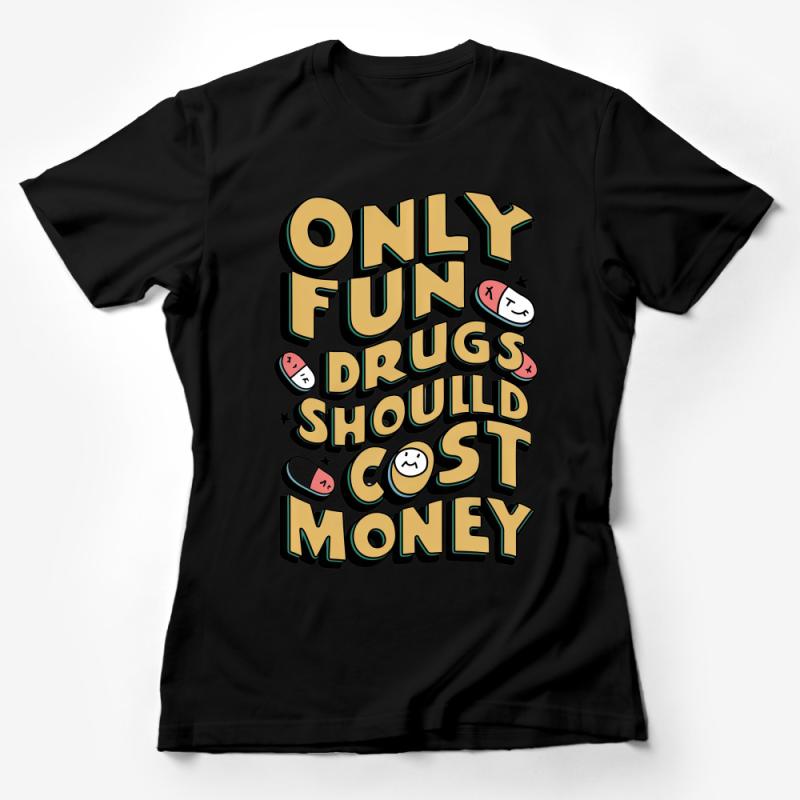 Retro Only Fun Drugs Should Cost Money T-Shirt, Colorful Vintage Tee, Unisex Statement Shirt, 90s Style Bold Graphic Top Female T-Shirt