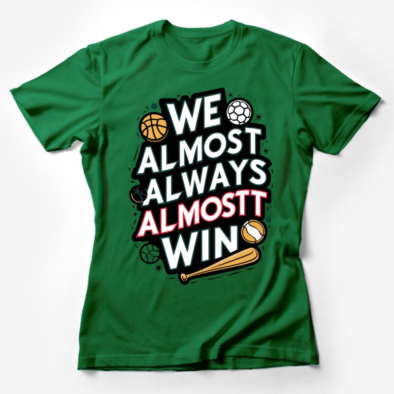 Funny Sports T-Shirt, We Almost Always Win Graphic Tee, Unisex Casual Wear, Gift for Sports Lovers Female T-Shirt