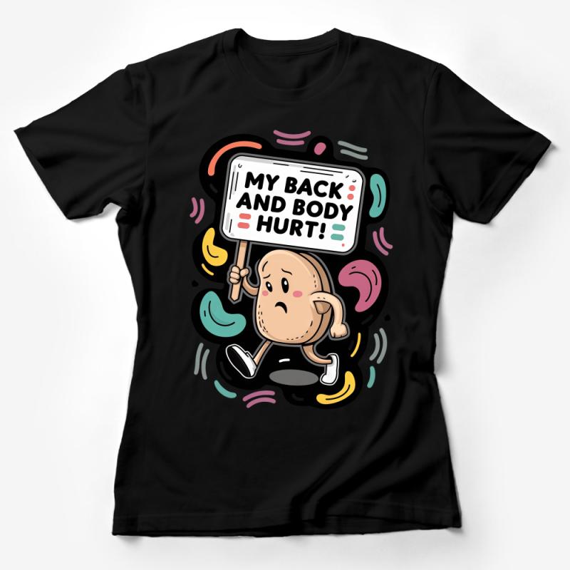 Funny Body Aches T-Shirt - My Back and Body Hurt Cartoon Graphic Tee - Unisex Female T-Shirt