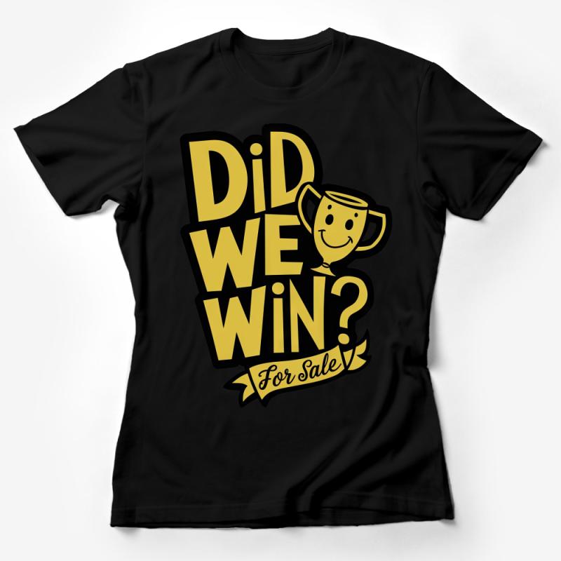 Funny Sports T-Shirt Did We Win? Text, Unisex Casual Game Day Tee, Humorous Victory Question Shirt, Gift for Sports Fans Female T-Shirt