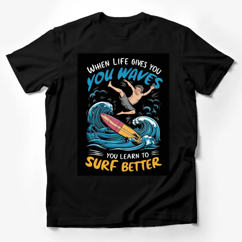 Surfing T-Shirt When Life Gives You Waves Surfer Graphic Tee, Inspirational Quote Shirt, Surf Lover Gift Male T-Shirt