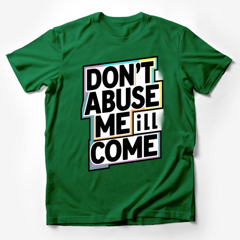 Unisex Graphic Tee with Bold Statement, Don't Abuse Me I'll Come T-Shirt, Trendy Streetwear, Casual Top for Activism Male T-Shirt