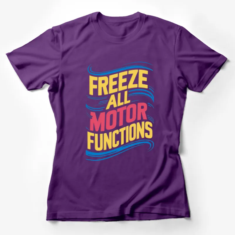 Retro Freeze All Motor Functions T-Shirt, Vintage Sci-Fi Inspired Tee, Bold Text Graphic Shirt Female T-Shirt