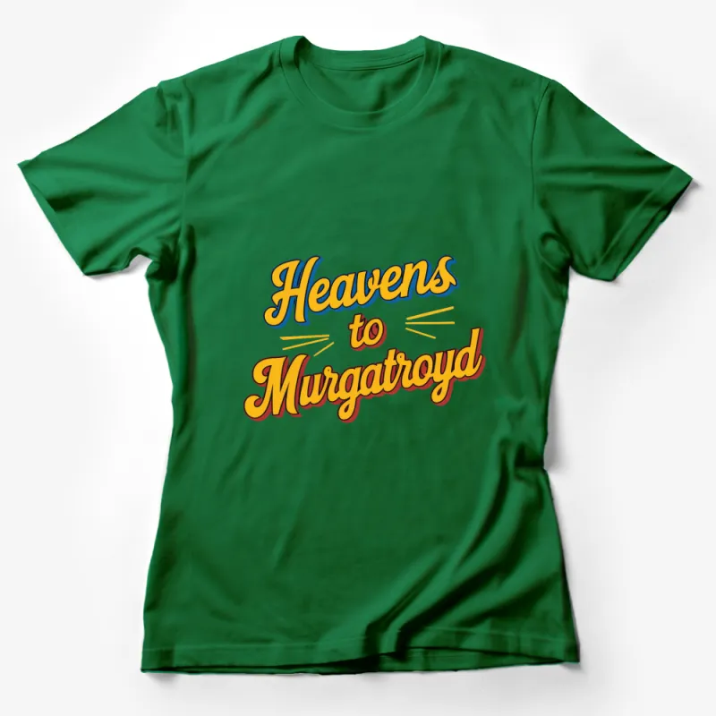 Heavens to Murgatroyd Retro T-Shirt, Classic Cartoon Slogan Tee, Colorful Vintage Style Shirt for All Female T-Shirt