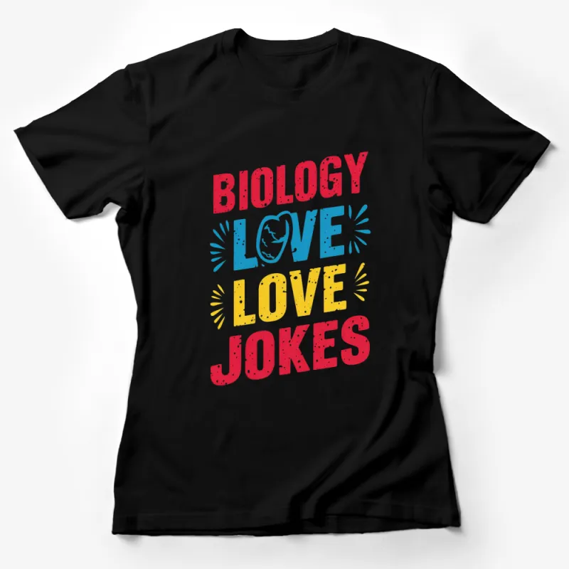 Biology Love Jokes T-Shirt, Colorful Fun Science Graphic Tee, Unisex Casual Shirt for Teachers and Students Female T-Shirt