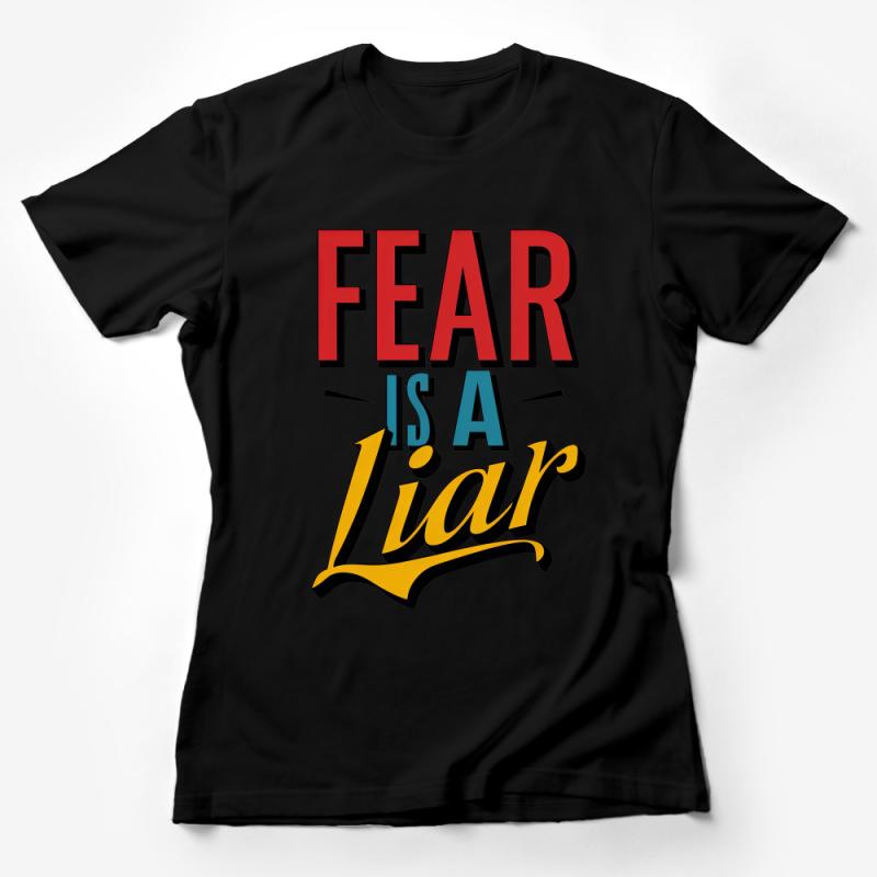 Inspirational Quote T-Shirt, Fear Is A Liar, Motivational Text Tee, Positive Message, Unisex Clothing, Gift Idea Female T-Shirt