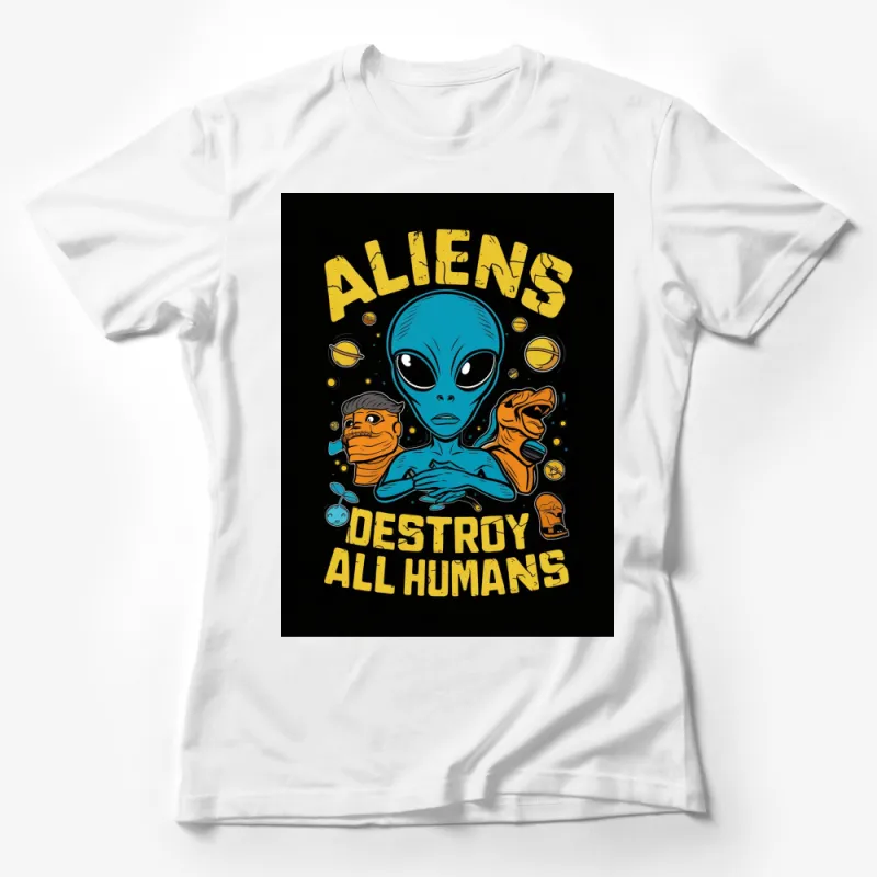 Aliens Destroy All Humans Graphic T-Shirt, Bold UFO Alien Design, Black Female T-Shirt