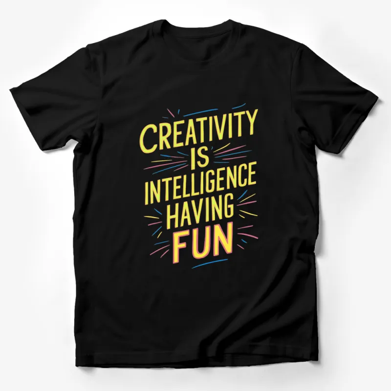 Colorful Creativity Intelligence Fun Quote T-Shirt, Inspirational Artistic Tee, Vibrant Graphic Shirt Male T-Shirt