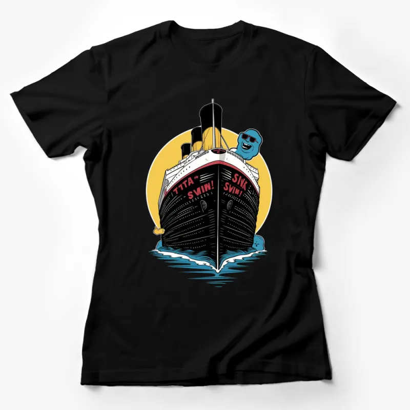 Vintage Titanic Ship T-Shirt, Funny Graphic Tee, Sink or Swim, Novelty Shirt for Men and Women, Unique Boat Illustration Female T-Shirt