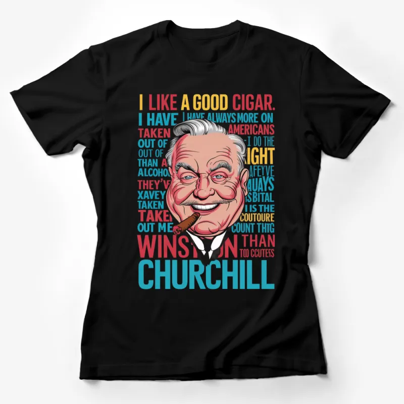 Winston Churchill Quote T-Shirt - I Have Always Cigar Bold Graphic Tee Female T-Shirt