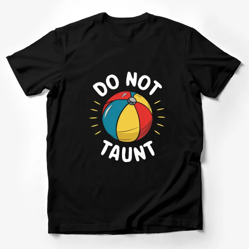 Colorful Beach Ball T-Shirt, Do Not Taunt Funny Summer Tee, Unisex Graphic Shirt for All Ages Male T-Shirt