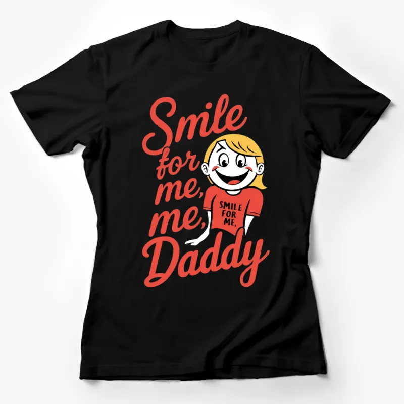 Smile For Me, Daddy Fun Cartoon T-Shirt - Bold Red and White Design, Trendy Graphic Tee for All Ages Female T-Shirt