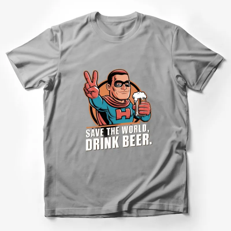 Funny Superhero Beer Lover T-Shirt, Save the World Drink Beer, Unique Gift for Friends Male T-Shirt