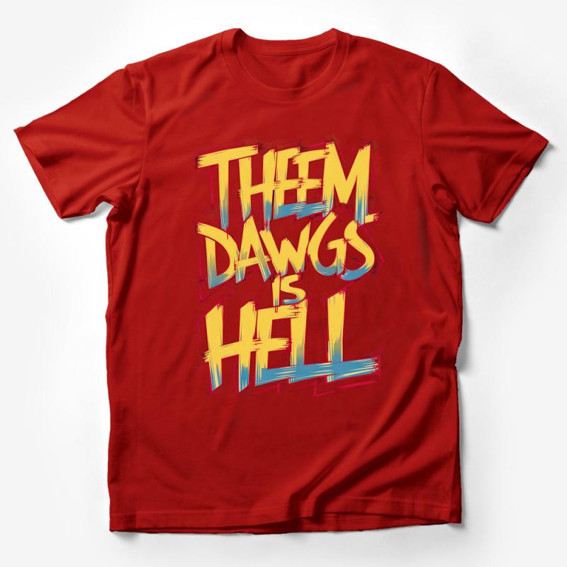 Colorful Them Dawgs is Hell Fan T-Shirt, Bold Graphic Tee, Unisex Football Support Shirt Male T-Shirt