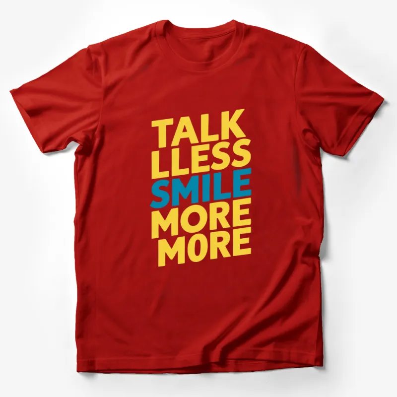 Talk Less Smile More Inspirational Quote T-Shirt, Colorful Text Design, Casual Everyday Trendy Tee for Men and Women Male T-Shirt