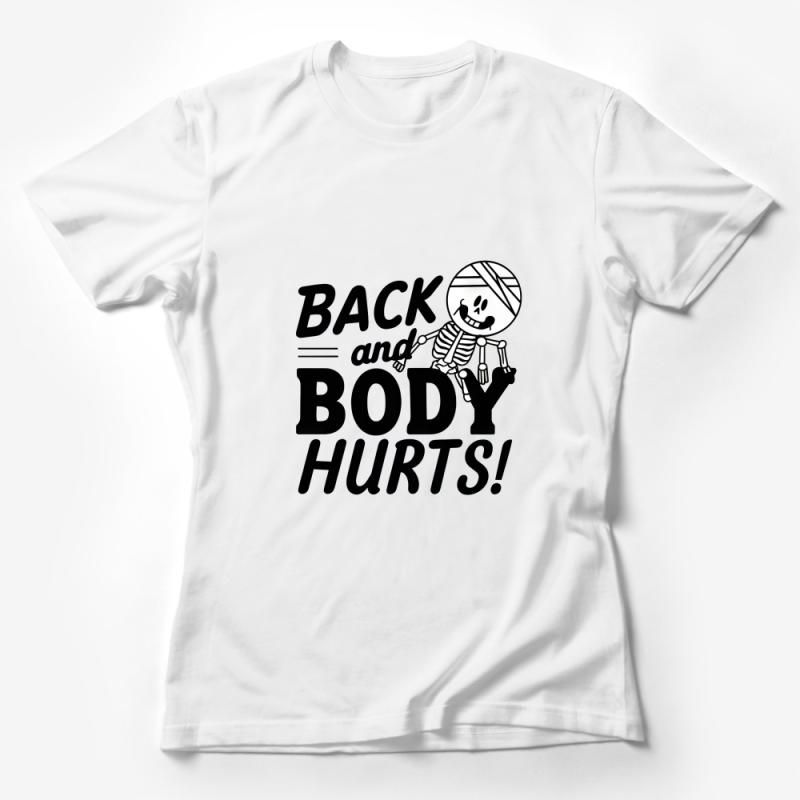 Funny Skeleton T-Shirt, Back and Body Hurts Graphic Tee, Humorous Bone Design, Unisex Cotton Shirt Female T-Shirt