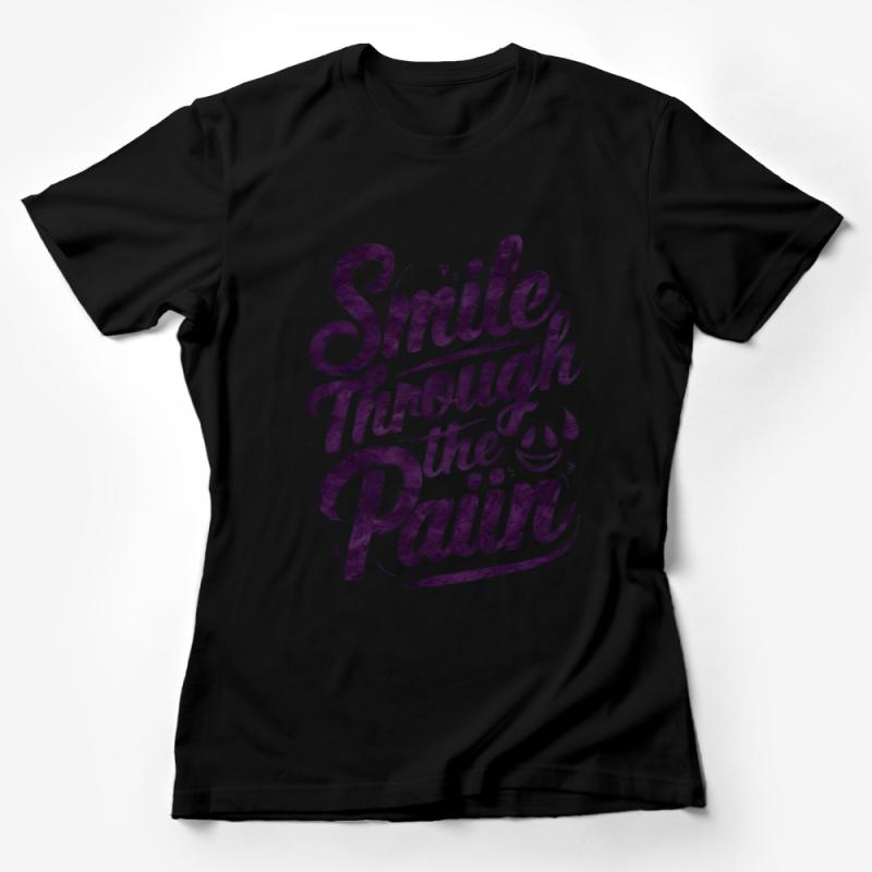 Inspirational Quote T-Shirt, Smile Through The Pain, Positive Message Unisex Tee, Motivational Shirt for Men and Women Female T-Shirt