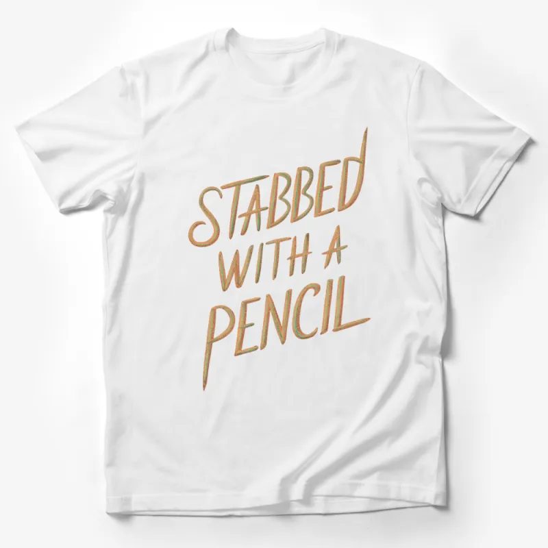 Stabbed with a Pencil Graphic T-Shirt, Bold Statement Tee, Unique Typography Design Shirt Male T-Shirt