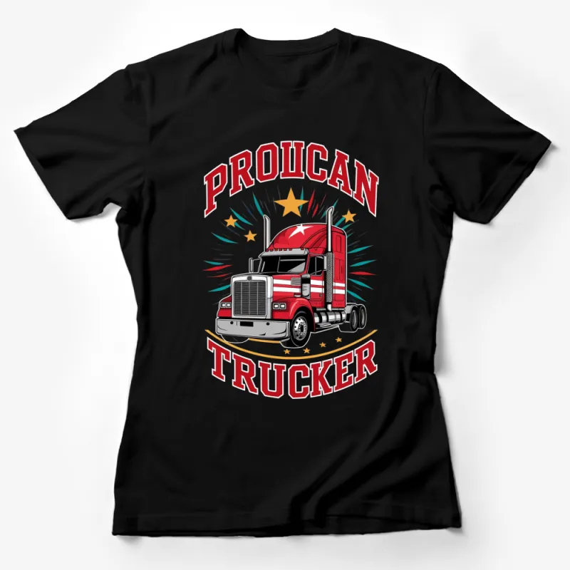 Proud American Trucker T-Shirt, Red Semi Truck Graphic, Patriotic Driver Apparel, Gift for Truckers Female T-Shirt