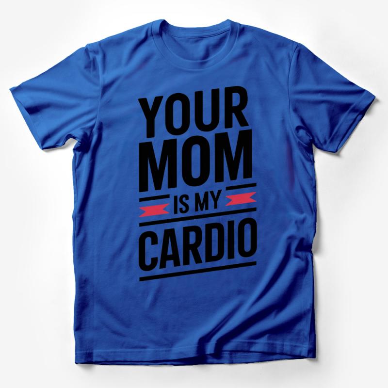 Funny Workout T-Shirt, Your Mom Is My Cardio, Gym Humor Tee, Fitness Clothing, Casual Sportswear, Gift for Best Friend Male T-Shirt