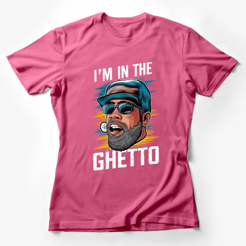 Stylish Graphic T-Shirt I'm in the Ghetto - Cool Street Style Design with Sunglasses and Cap Female T-Shirt