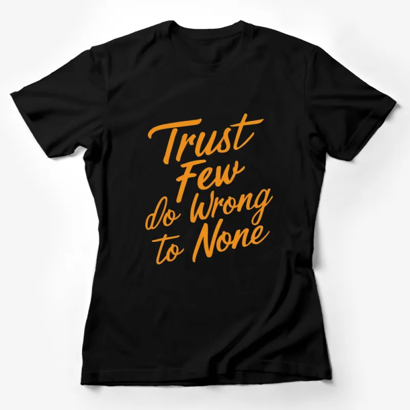 Inspirational Quote T-Shirt Trust Few, Do Wrong to None - Motivational Tee, Unisex Graphic Shirt, Positive Message Apparel Female T-Shirt