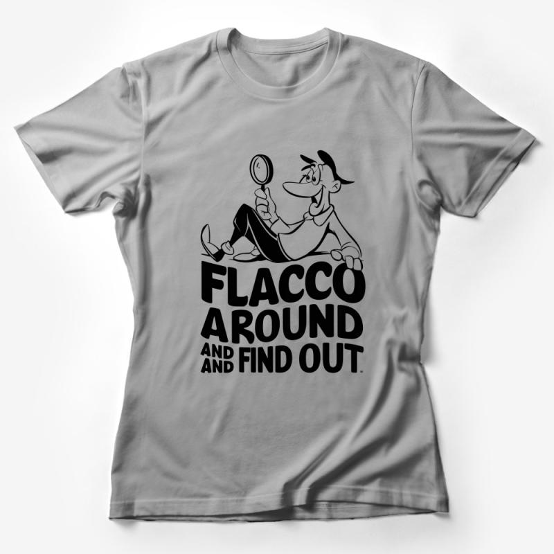 Novelty Graphic T-Shirt, Flacco Around And Find Out, Fun Casual Tee, Gift for Friends, Unisex Shirt, Trendy Quote Top, Urban Streetwear Female T-Shirt