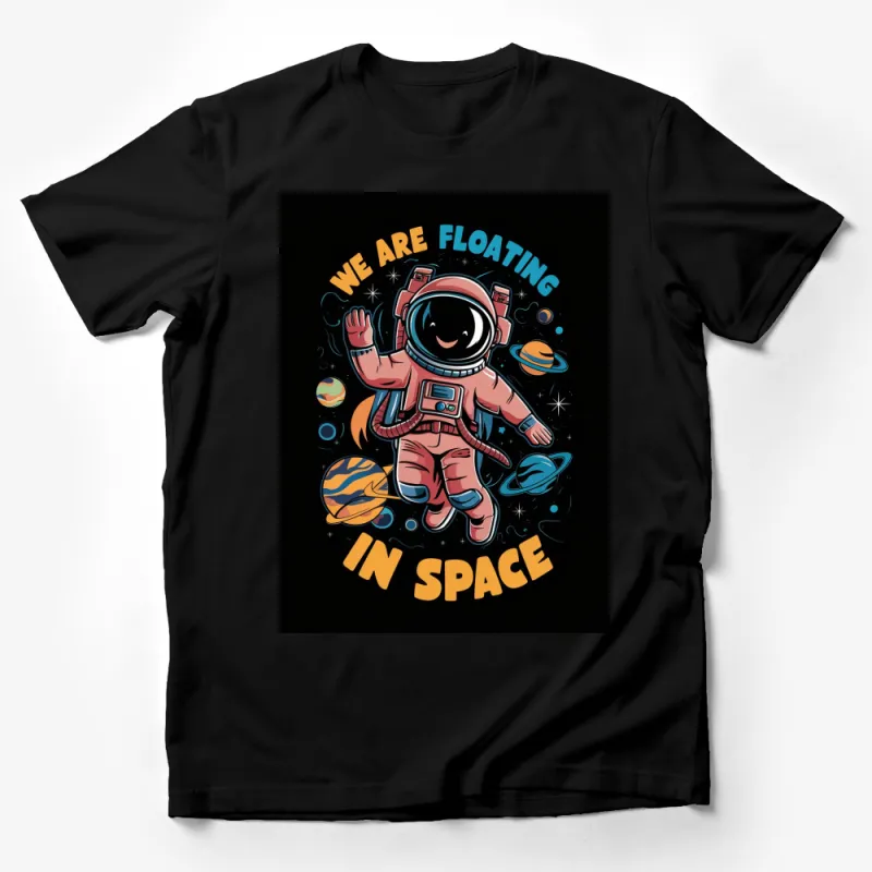 Astronaut T-Shirt We Are Floating in Space - Space Explorer Tee, Cosmic Graphic Shirt, Unisex Outer Space Apparel Male T-Shirt