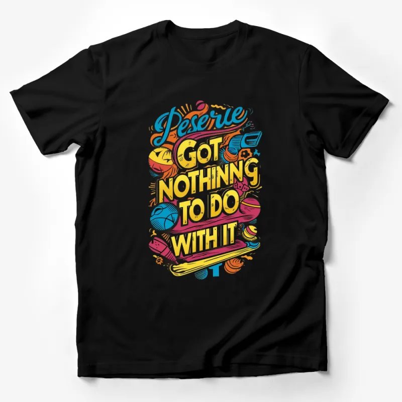 Colorful Desire Quote T-Shirt, Inspirational Saying Tee, Unique Graphic Shirt, Motivational Apparel Male T-Shirt