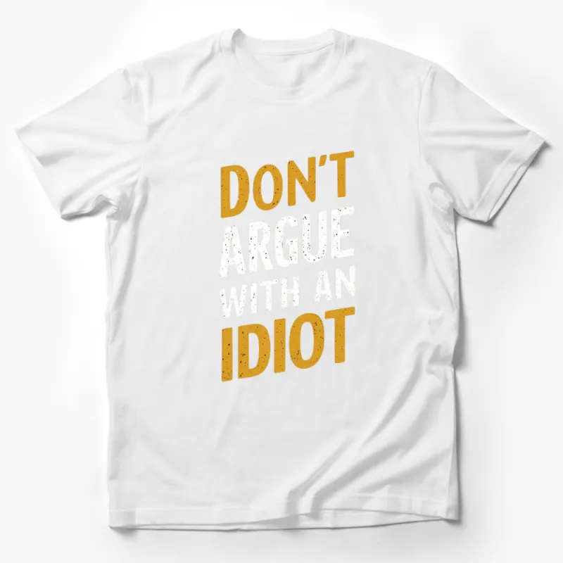 Don't Argue With An Idiot Funny Quote T-Shirt, Unisex Cotton Tee, Gift for Friend Male T-Shirt