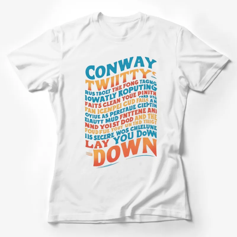 Conway Twitty Lyrics Inspired T-Shirt, Colorful Text Design, Vintage Style Music Fan Tee, Unique Gift Female T-Shirt