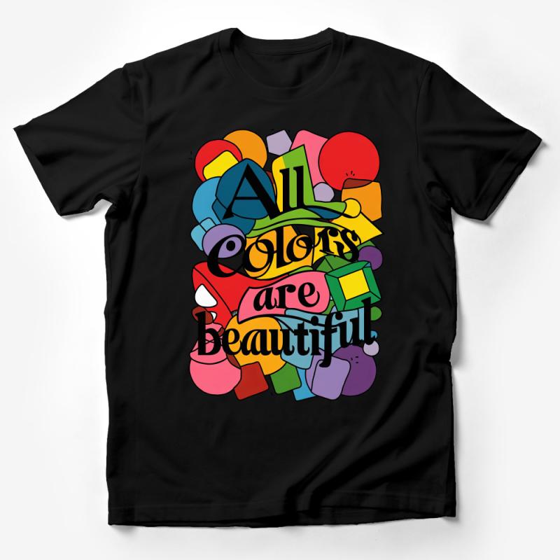 All Colors Are Beautiful T-Shirt, Vibrant Typography Graphic Tee, Unisex Fashion Statement Shirt, Colorful Casual Top for All Male T-Shirt