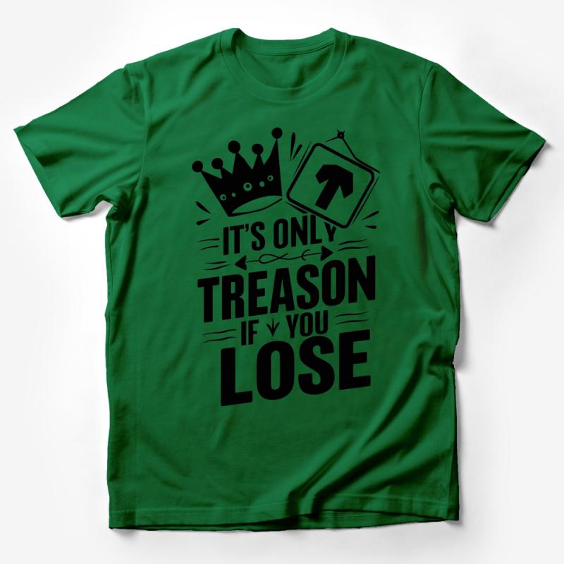 Funny Political Statement T-Shirt, It's Only Treason If You Lose, Sarcastic Crown Tee, Trendy Quote Shirt for Casual Wear Male T-Shirt