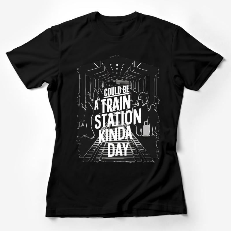 Train Station Kinda Day T-Shirt, Graphic Tee for Commuters, Urban Style Gift, Unisex Rail Travel Shirt Female T-Shirt