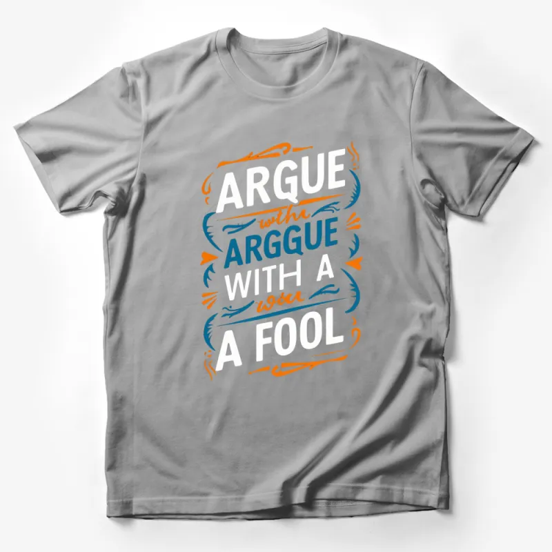 Argue With A Fool Quote T-Shirt, Unisex Calligraphy Graphic Tee, Inspirational Shirt Design, Modern Typography, Casual Apparel Male T-Shirt