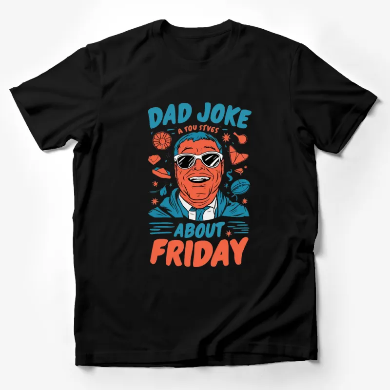 Dad Joke About Friday T-Shirt, Funny Comics Style Father Gift, Casual Friday Tee Male T-Shirt