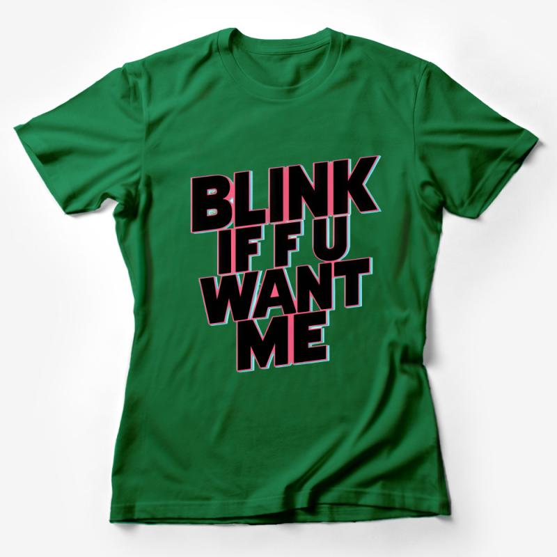 Funny Flirty T-Shirt Blink If You Want Me Text, Bold Graphic Tee, Unisex Statement Shirt, College Humor, Gift for Singles Female T-Shirt