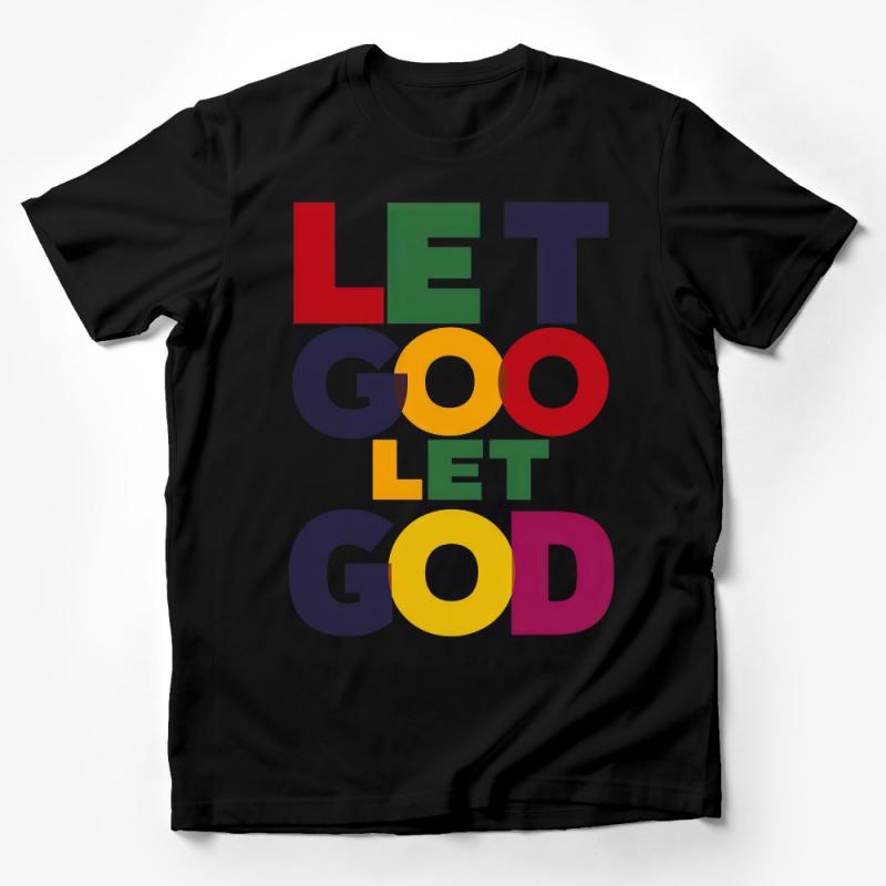 Inspirational Let Go Let God T-Shirt, Colorful Faith-Based Tee, Unisex Christian Shirt, Motivational Religious Top, Gift for Believers Male T-Shirt