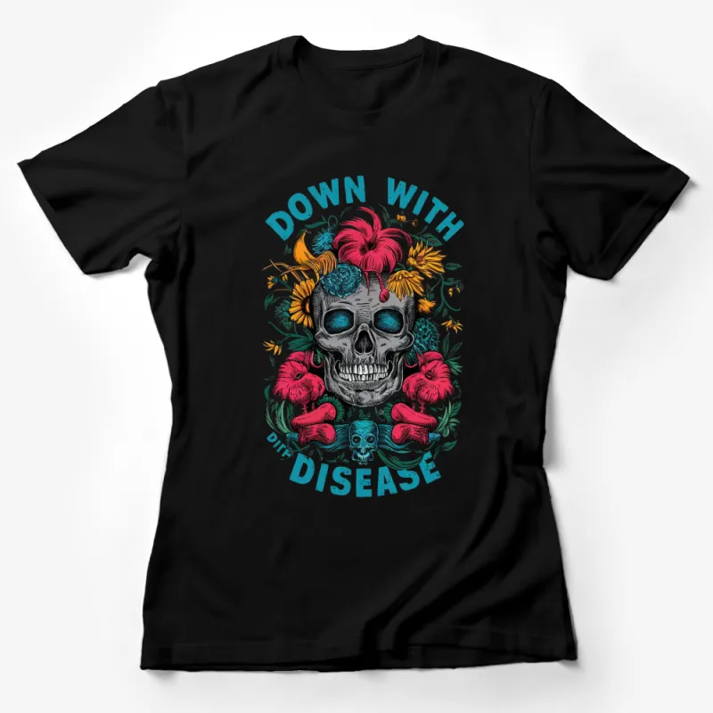 Down With Disease Skull Floral T-Shirt, Colorful Skull Graphic Tee, Unisex Floral Skull T-Shirt, Unique Skull Flower Design Shirt Female T-Shirt